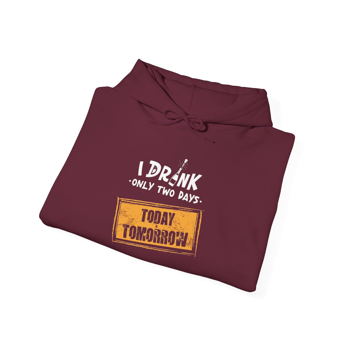 I Drink Only Two Days -  Hoodie