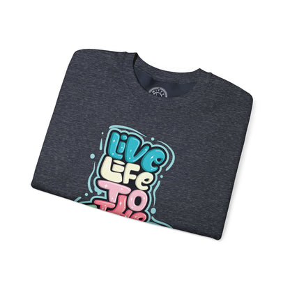 Live Life to the Fullest - Sweatshirt