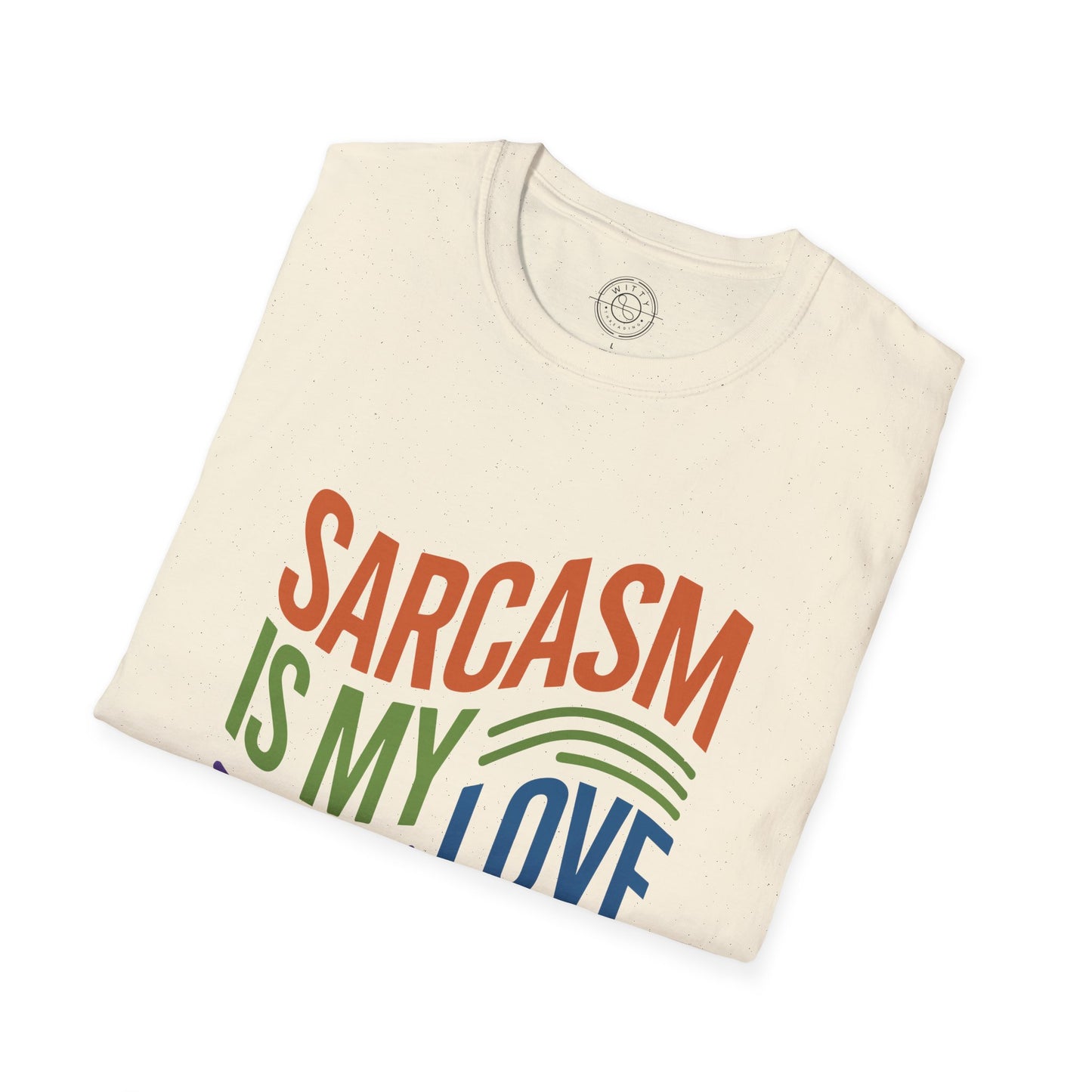 Sarcasm is my Love Language - T-Shirt