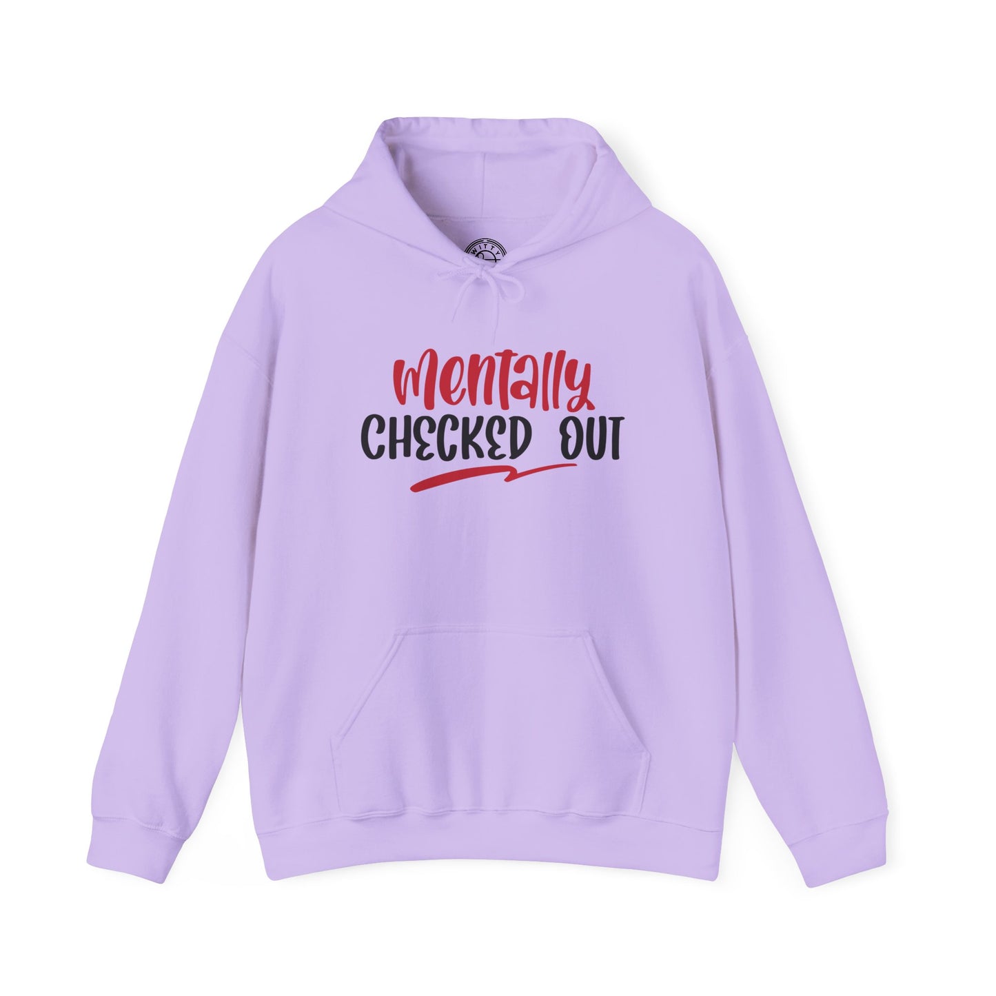 Mentally Checked Out - Hoodie
