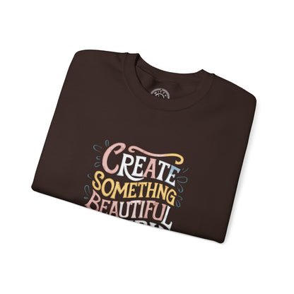Create Something Beautiful Everyday - Sweatshirt