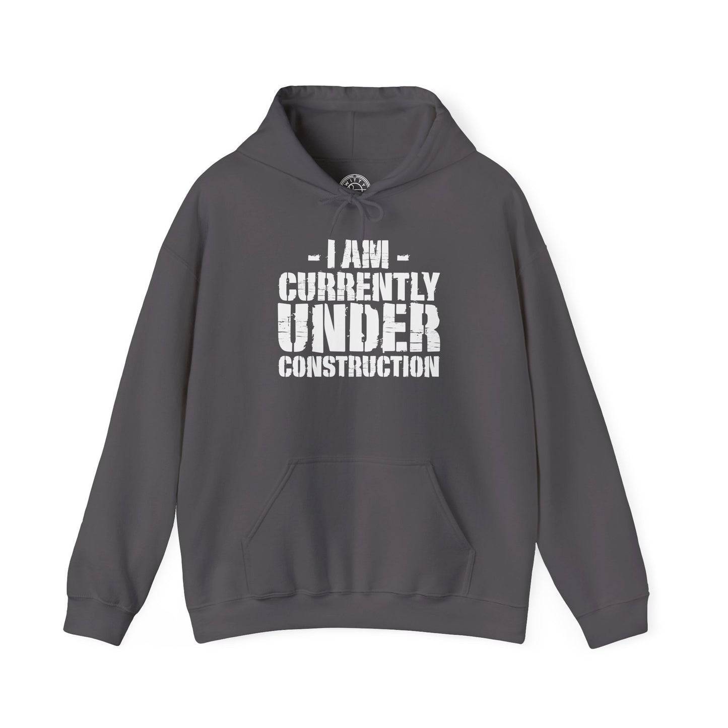 I'm Currently Under Construction -  Hoodie