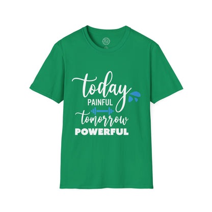 Painful Today Powerful Tomorrow - T-Shirt