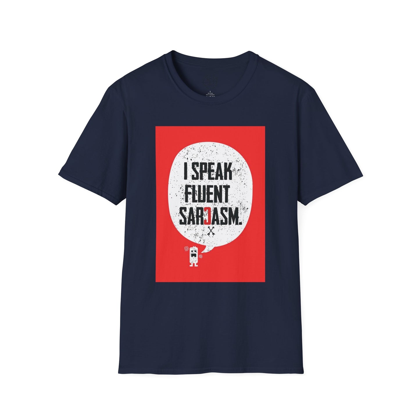 I Speak Fluent Sarcasm - T-Shirt