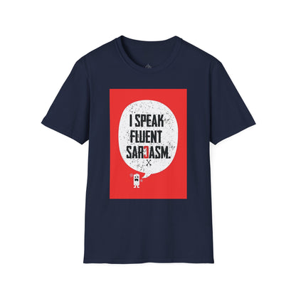 I Speak Fluent Sarcasm - T-Shirt