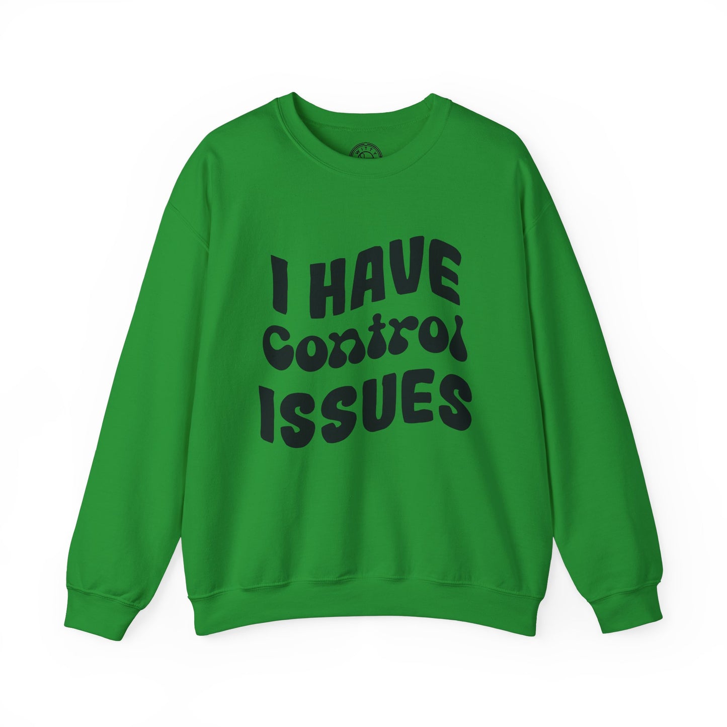 I've Control Issues - Sweatshirt
