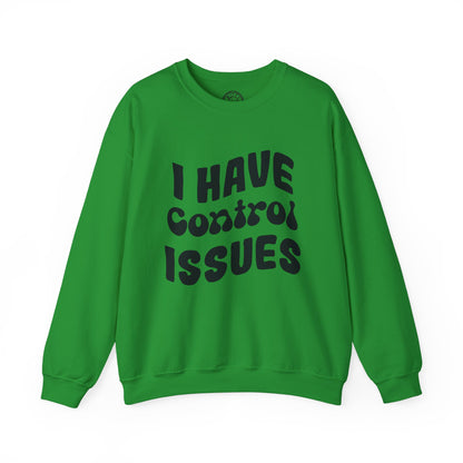 I've Control Issues - Sweatshirt