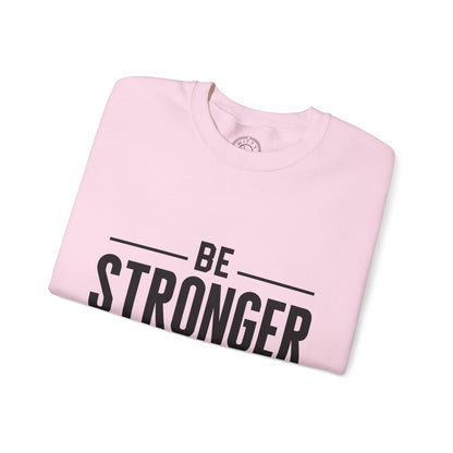 Be Stronger Than Your Excuses - Sweatshirt