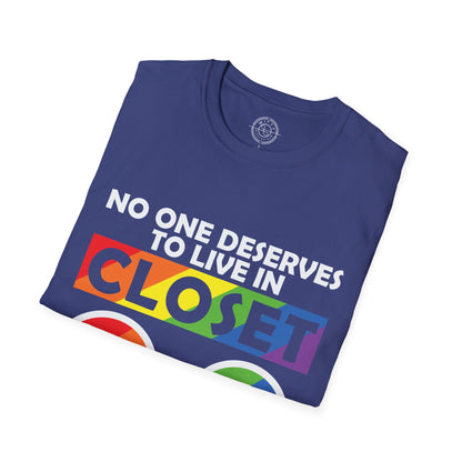 No one deserves to live in closet - T-Shirt