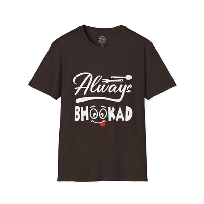 Always Bhookad - T-Shirt