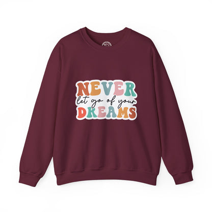 Never Let Go of Your Dreams - Sweatshirt