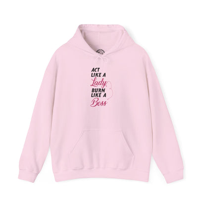 Act Like a LADY Burn Like a BOSS - Hoodie