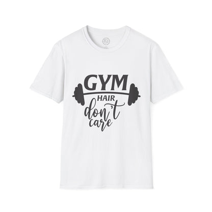 Gym Hair Don't Care - T-Shirt