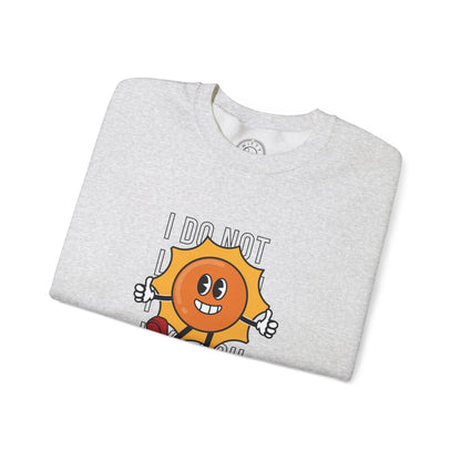 I Do Not Like You - Sweatshirt
