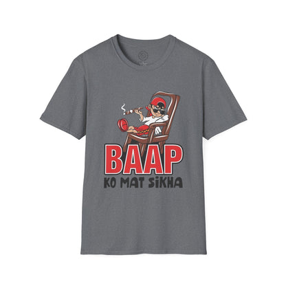 Baap Ko Mat Sikha - T-Shirt