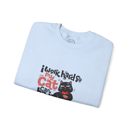I work hard so my CAT can have a BETTER LIFE - Sweatshirt