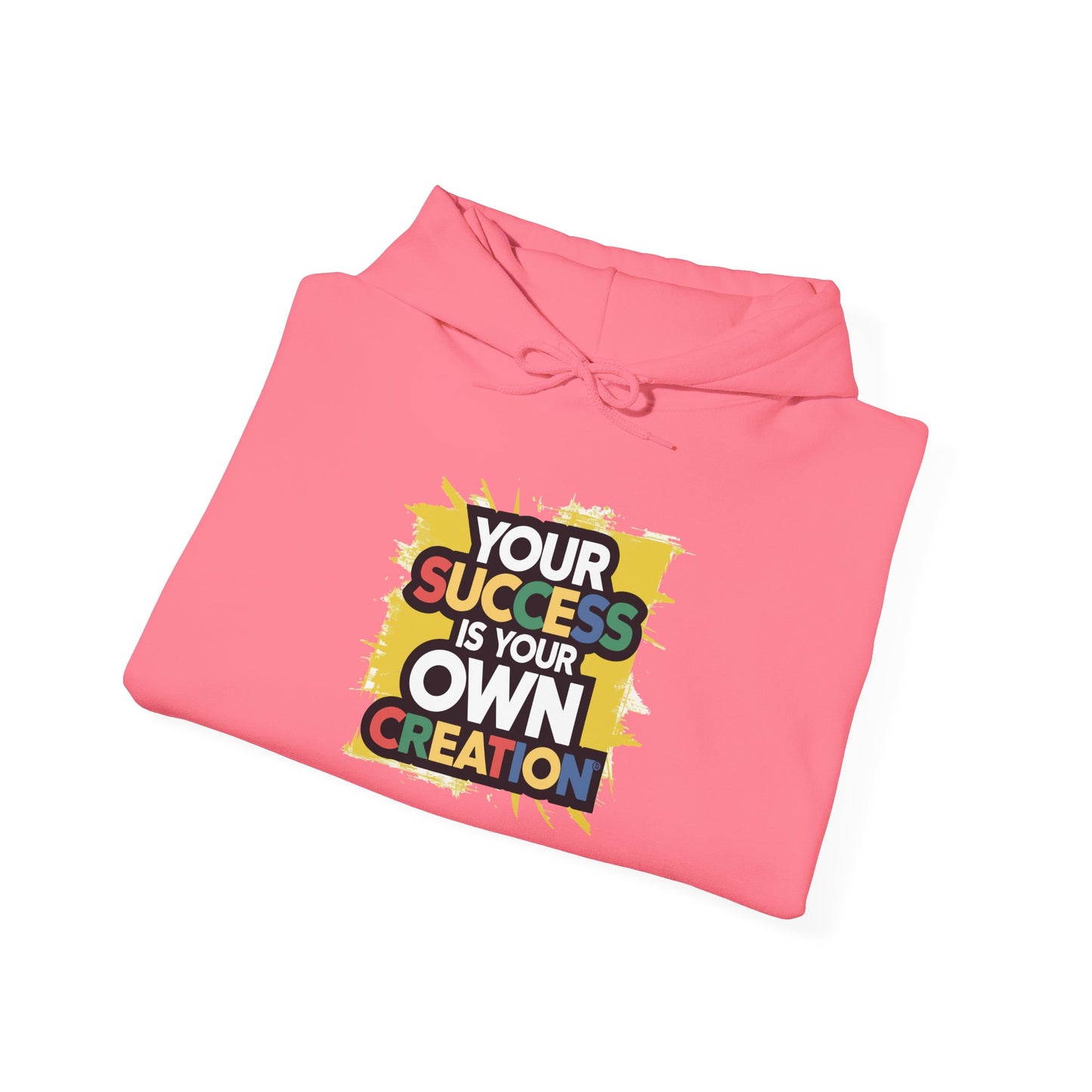 Your Success is Your Own Creation - Hoodie