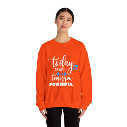 Painful Today Powerful Tomorrow - Sweatshirt