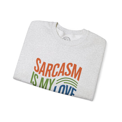 Sarcasm is my Love Language - Sweatshirt