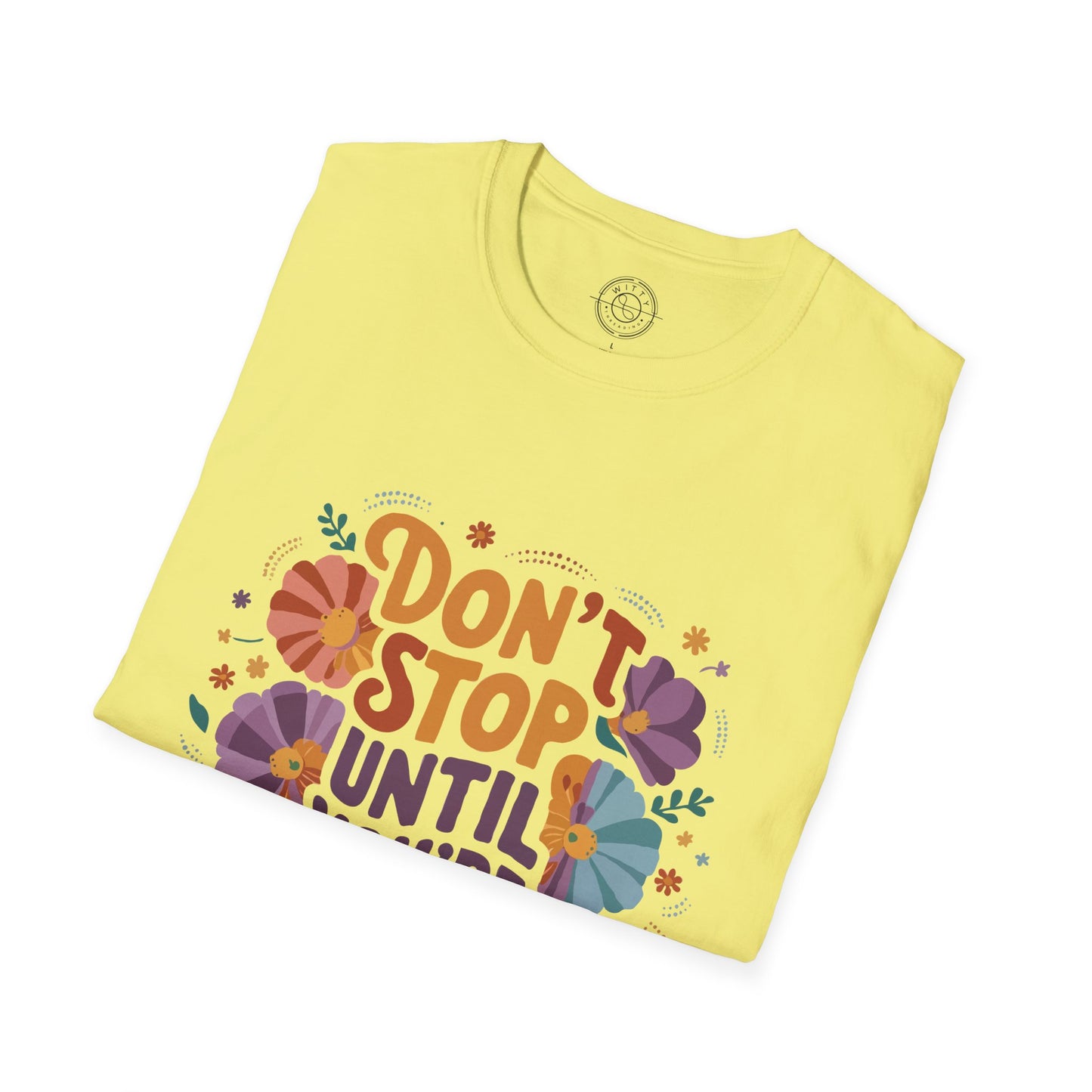 Don't Stop Until You're Proud - T-Shirt