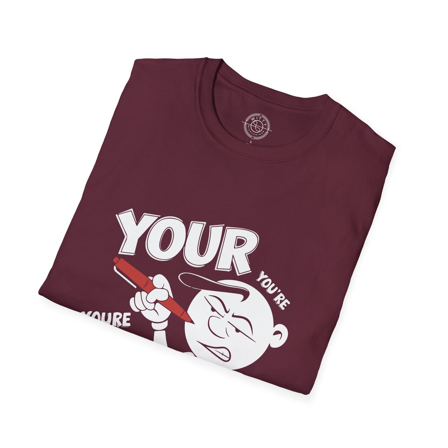 You're Vs Your- T-Shirt