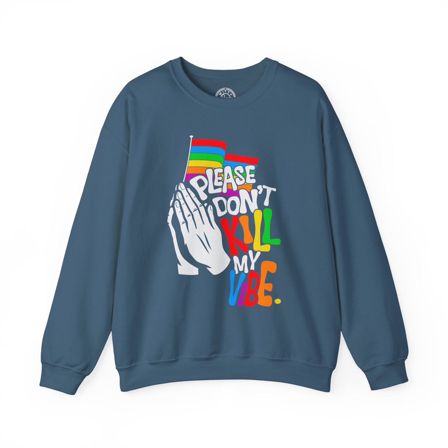 Please Don't Kill My Vibe - Sweatshirt