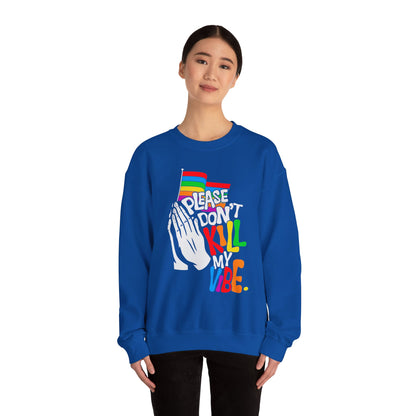 Please Don't Kill My Vibe - Sweatshirt