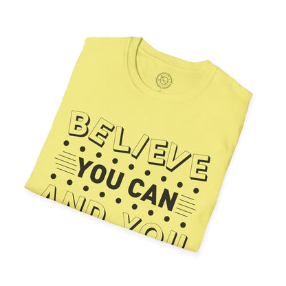Believe You Can and You Will - T-Shirt