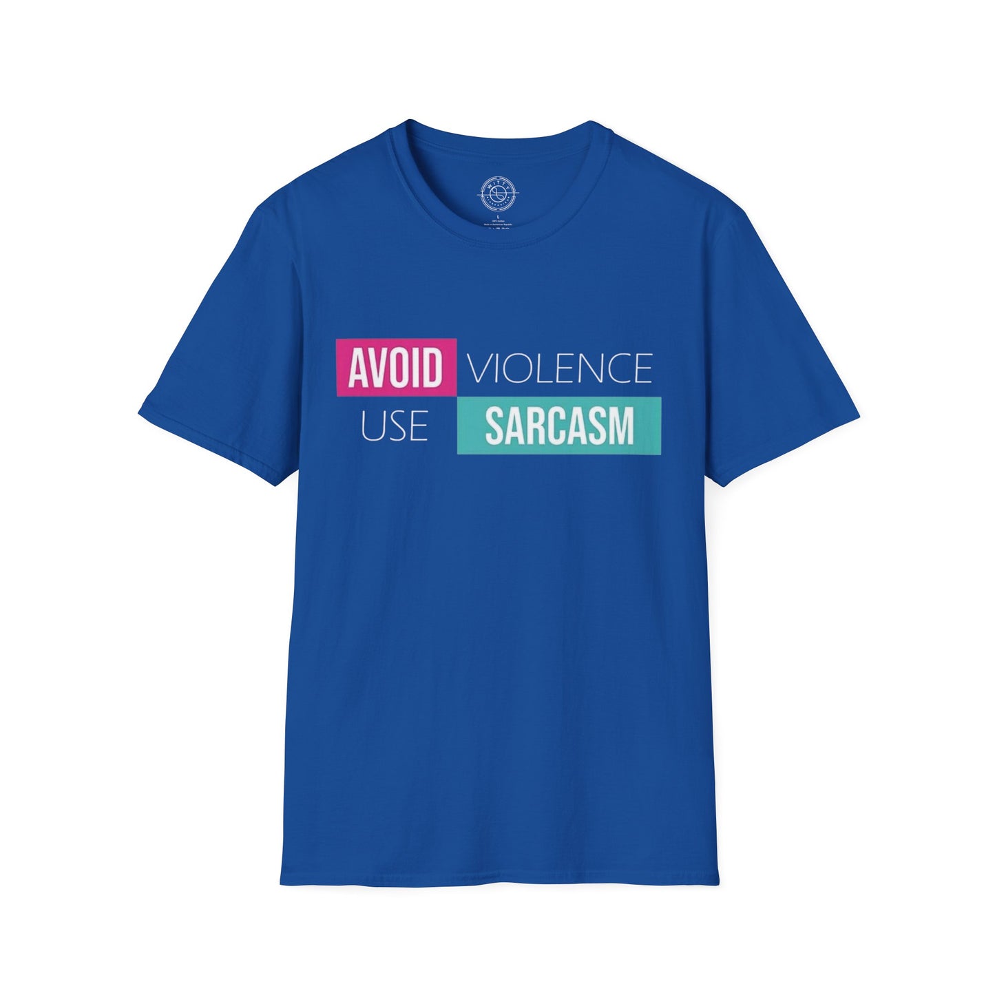 Avoid Violence Use Sarcasm - T-Shirt