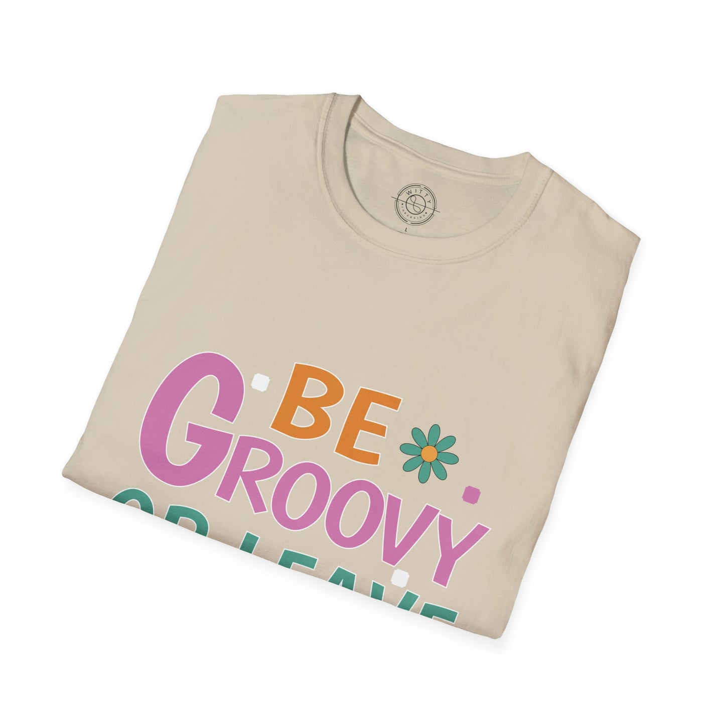 Be Groovey or Leave Man - T-Shirt