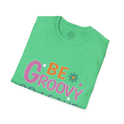 Be Groovey or Leave Man - T-Shirt