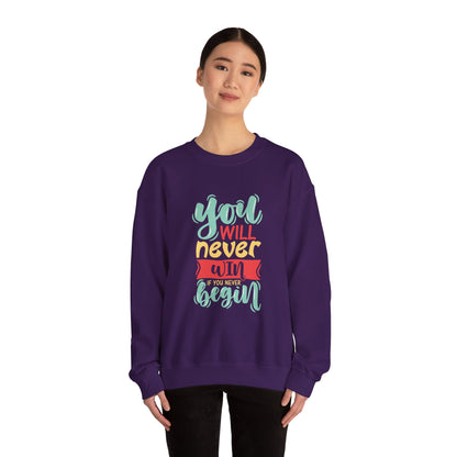 You'll never WIN if you never BEGIN - Sweatshirt