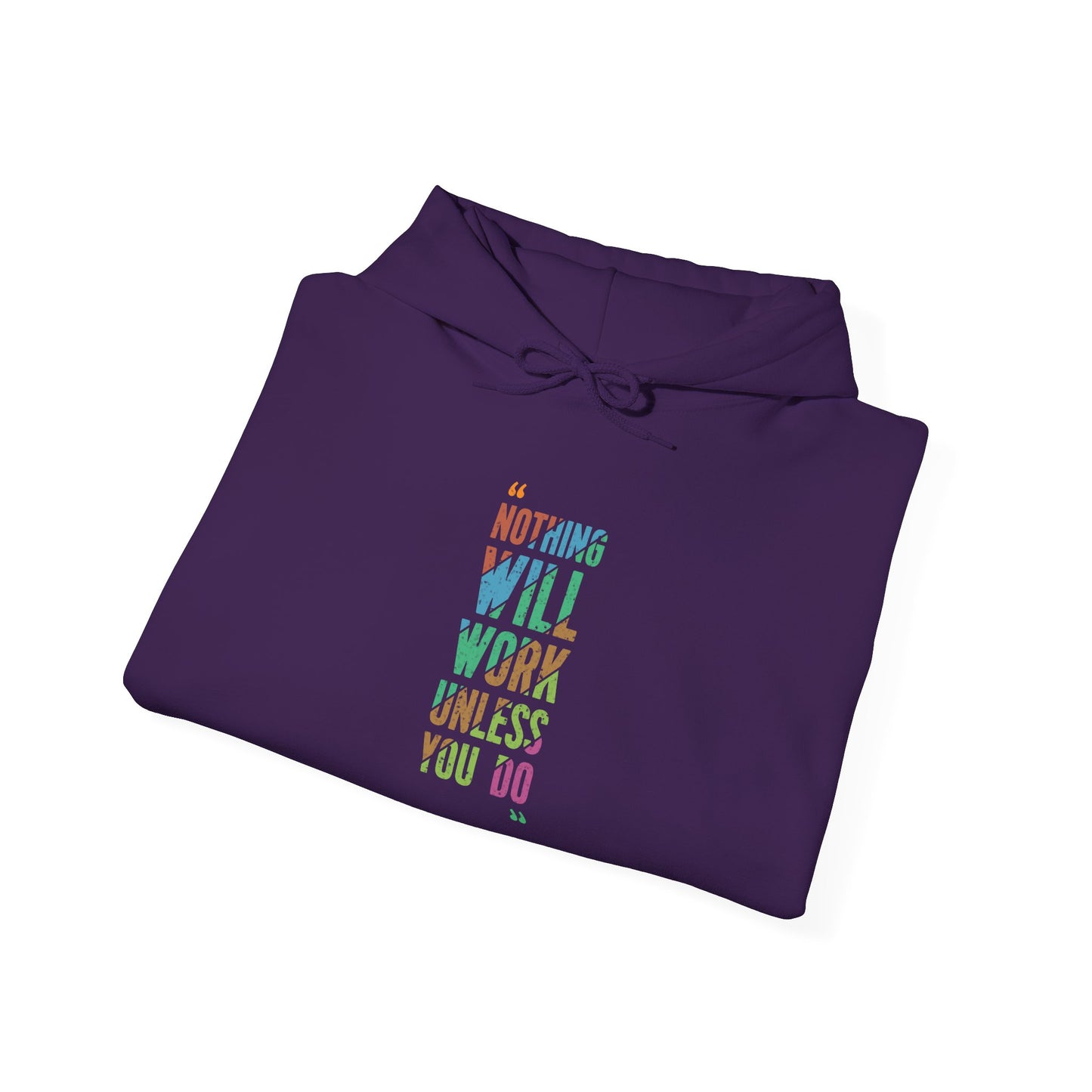 Nothing Will Work Unless You Do -  Hoodie