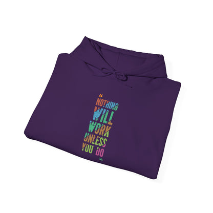 Nothing Will Work Unless You Do -  Hoodie