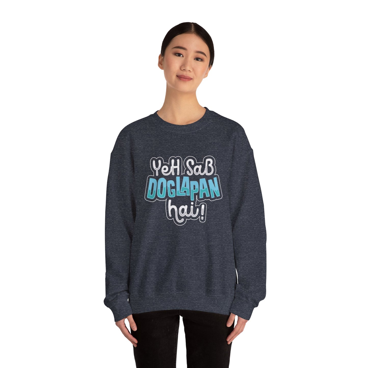 Yeh Sab Doglapan Hai - Sweatshirt