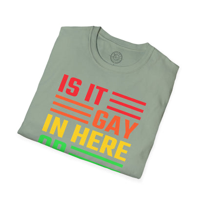 Is it Gay in here or just me - T-Shirt