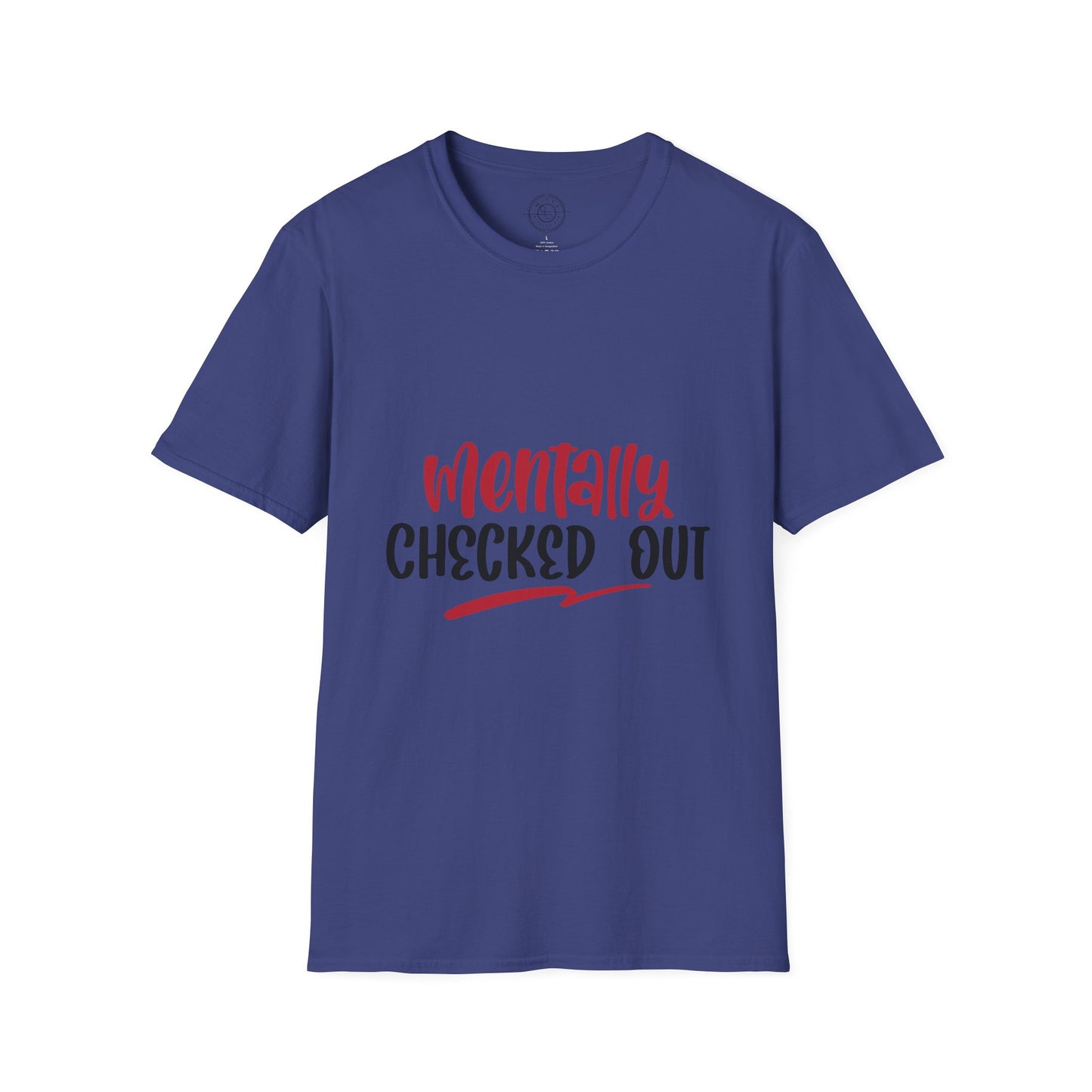 Mentally Checked Out - T-Shirt