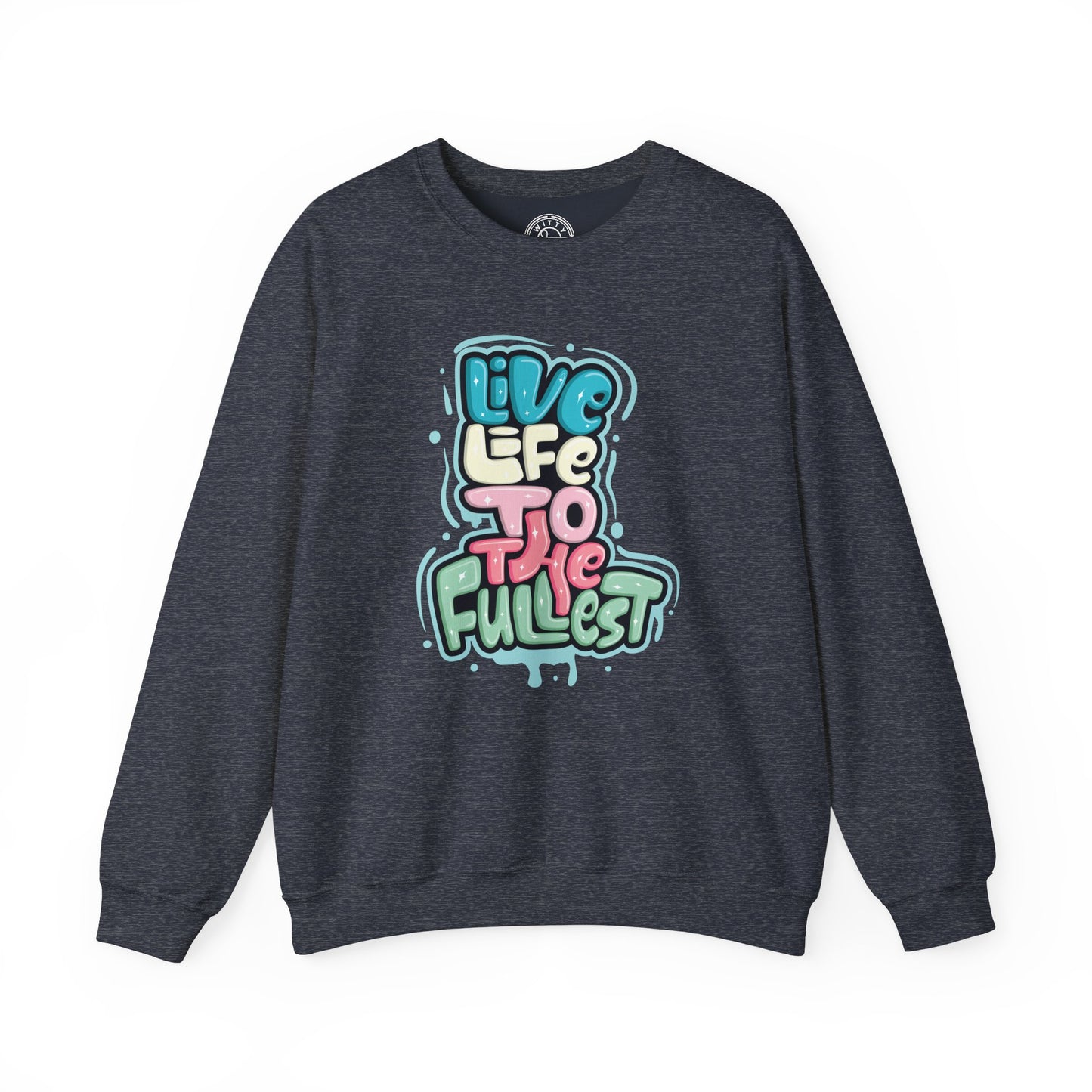 Live Life to the Fullest - Sweatshirt