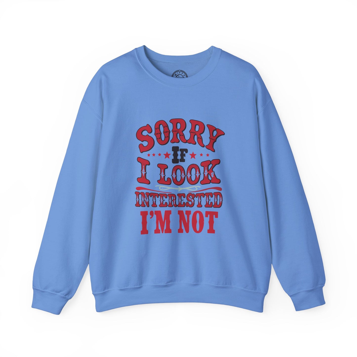 I'm Not Interested - Sweatshirt