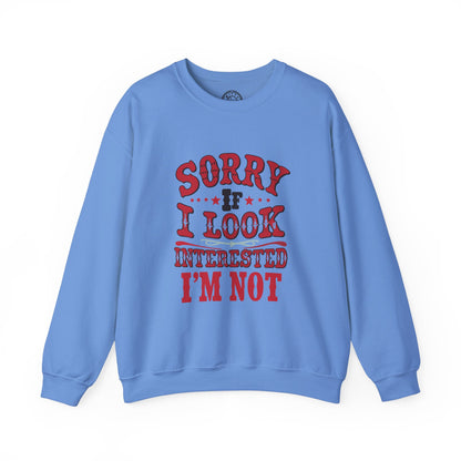 I'm Not Interested - Sweatshirt