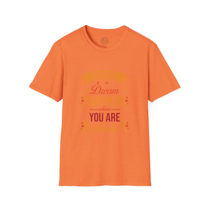 The Best Dream Happen When You're Awake - T-Shirt