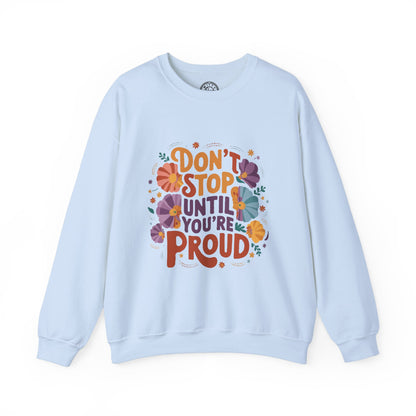 Don't Stop Until You're Proud - Sweatshirt