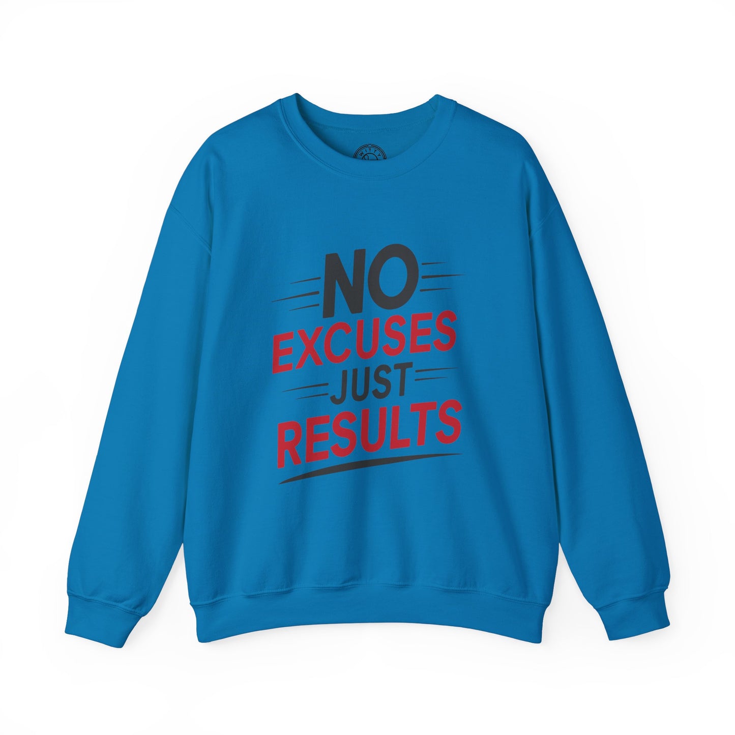 No Excuses Just Results - Sweatshirt
