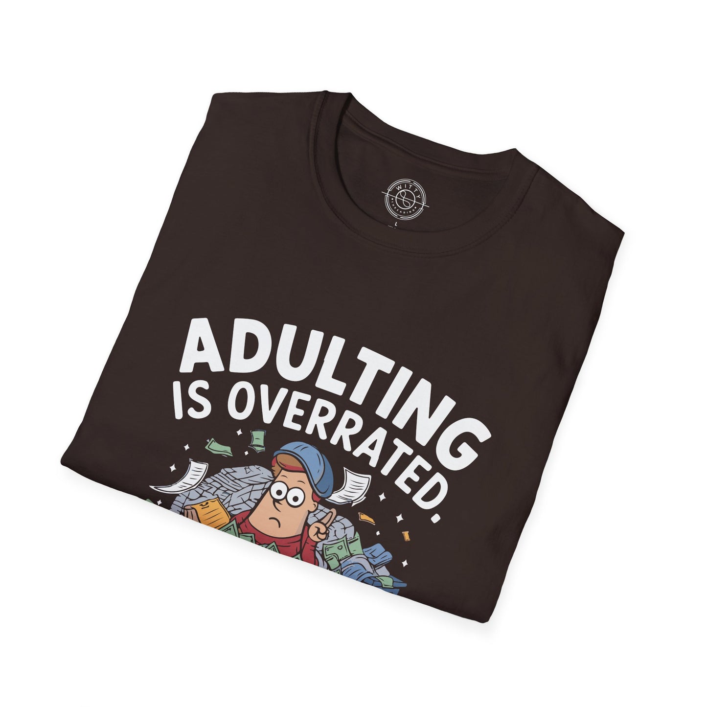 Adulting is Overrated- T-Shirt