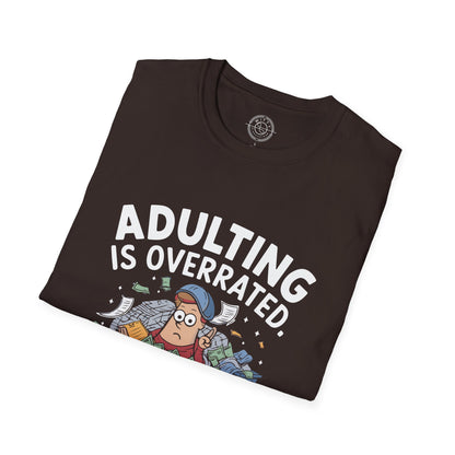 Adulting is Overrated- T-Shirt