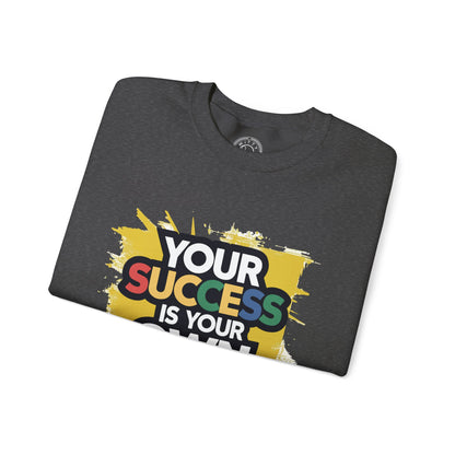 Your Success is Your Own Creation - Sweatshirt