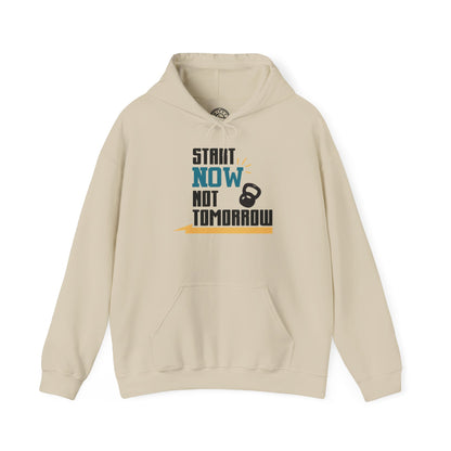 Start Now Not Tomorrow - Hoodie