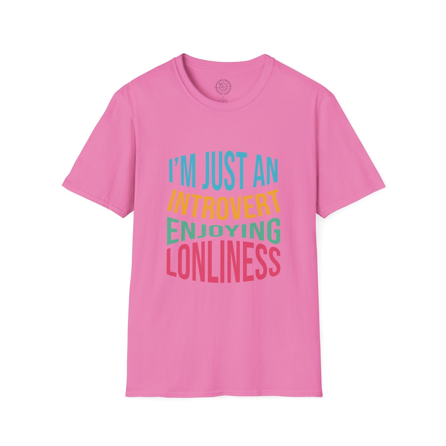 I'm Just an Introvert Enjoying my Lonliness - T-Shirt
