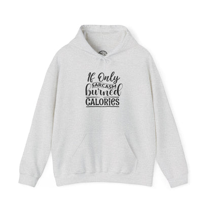 If Only Sarcasm Burned Calories - Hoodie