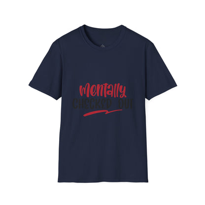 Mentally Checked Out - T-Shirt
